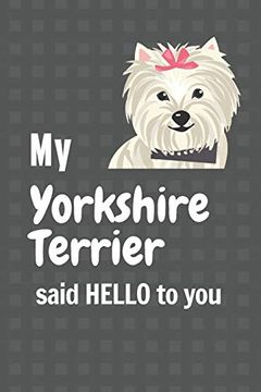 portada My Yorkshire Terrier Said Hello to You: For Yorkshire Terrier dog Fans (en Inglés)