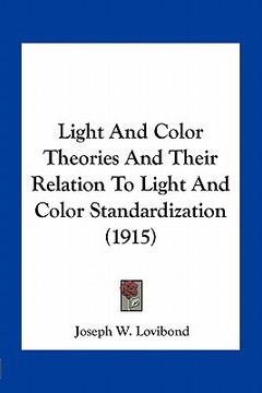 portada light and color theories and their relation to light and color standardization (1915) (en Inglés)