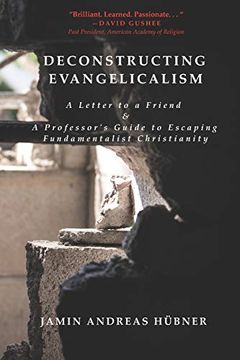 portada Deconstructing Evangelicalism: A Letter to a Friend and a Professor's Guide to Escaping Fundamentalist Christianity (in English)