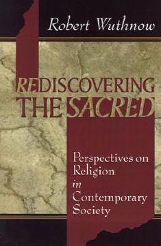 portada rediscovering the sacred: perspectives on religion in contemporary society (en Inglés)