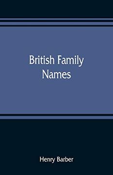 portada British Family Names; Their Origin and Meaning, With Lists of Scandinavian, Frisian, Anglo-Saxon and Norman Names (en Inglés)