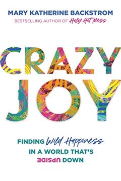 portada Crazy Joy: Finding Wild Happiness in a World That's Upside Down (en Inglés)