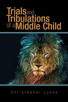 portada Trials and Tribulations of a Middle Child (en Inglés)