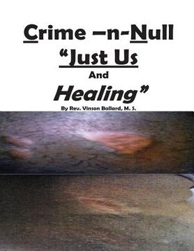 portada Crime -N-Null "Just Us" And Healing? (en Inglés)