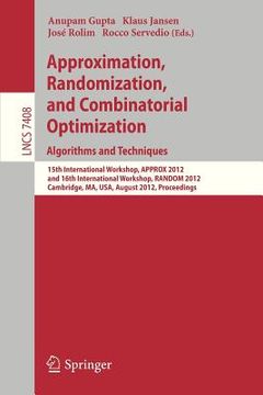 portada approximation, randomization, and combinatorial optimization. algorithms and techniques: 15th international workshop, approx 2012, and 16th internatio (en Inglés)