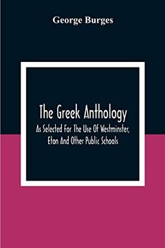 portada The Greek Anthology, as Selected for the use of Westminster, Eton and Other Public Schools (en Inglés)