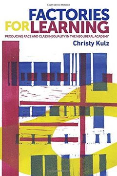 portada Factories for Learning: Making Race, Class and Inequality in the Neoliberal Academy (New Ethnographies)