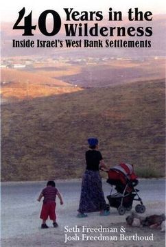 portada Forty Years in the Wilderness: Inside Israel's West Bank Settlements (en Inglés)