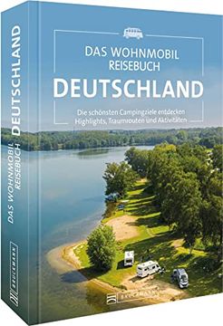 portada Reiseführer Deutschland? Das Wohnmobil Reisebuch Deutschland: Die Schönsten Campingziele Entdecken. Highlights, Traumrouten und Aktivitäten (en Alemán)