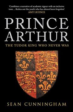 portada Prince Arthur: The Tudor King Who Never Was (en Inglés)