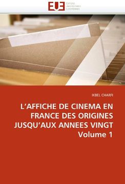 portada L'Affiche de Cinema En France Des Origines Jusqu'aux Annees Vingt Volume 1