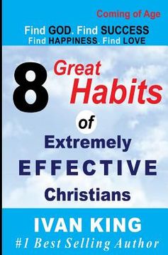 portada Coming of Age: 8 Great Habits of Extremely Effective Christians [Coming of Age Books] (en Inglés)