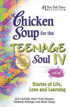 portada chicken soup for the teenage soul iv: stories of life, love and learning (en Inglés)