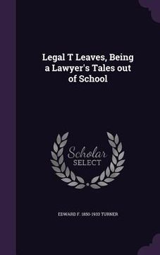 portada Legal T Leaves, Being a Lawyer's Tales out of School (en Inglés)