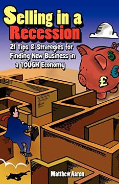 portada Selling in a Recession: 21 Tips and Strategies for Finding new Business in a Tough Economy, or Sales Prospecting Secrets, Sales Motivation, Negotiating Tips, & More to Increase Sales (en Inglés)