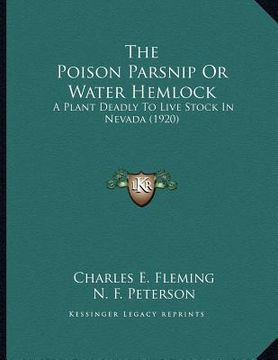 portada the poison parsnip or water hemlock: a plant deadly to live stock in nevada (1920)