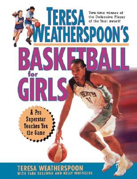 portada teresa weatherspoon's basketball for girls: a pro superstar teaches you the game