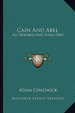 portada cain and abel: an oratorio and poem (1845) (en Inglés)