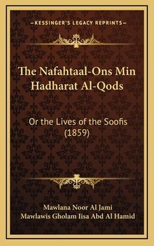 portada The Nafahtaal-Ons Min Hadharat Al-Qods: Or the Lives of the Soofis (1859)