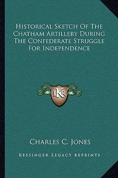 portada historical sketch of the chatham artillery during the confederate struggle for independence