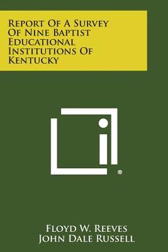 portada Report of a Survey of Nine Baptist Educational Institutions of Kentucky (en Inglés)