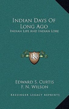 portada indian days of long ago: indian life and indian lore