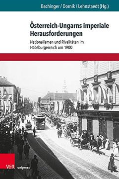 portada Osterreich-Ungarns Imperiale Herausforderungen: Nationalismen und Rivalitaten im Habsburgerreich um 1900 (en Alemán)