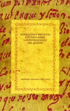 portada Inspiración y Pretexto. Estudios Sobre las Recreaciones del Quijote. (Biblioteca Áurea Hispánica)