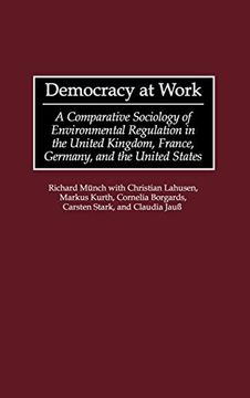 portada Democracy at Work: A Comparative Sociology of Environmental Regulation in the United Kingdom, France, Germany, and the United States 