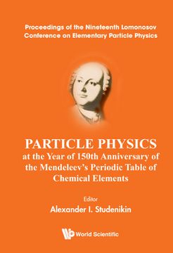 portada Particle Physics at the Year of 150th Anniversary of the Mendeleev's Periodic Table of Chemical Elements - Proceedings of the Nineteenth Lomonosov Con (en Inglés)