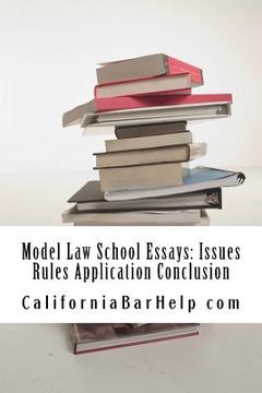 portada Model Law School Essays: Issues Rules Application Conclusion: Look Inside! Authored by a bar exam expert with SIX published model bar essays!!! (in English)