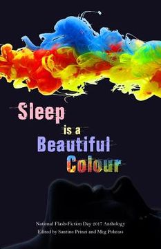 portada Sleep is a Beautiful Colour: 2017 National Flash-Fiction Day Anthology (en Inglés)
