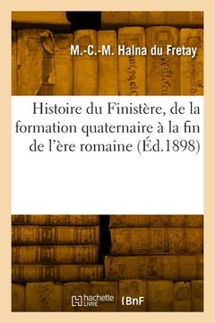 portada Histoire Du Finistère, de la Formation Quaternaire À La Fin de l'Ère Romaine (en Francés)