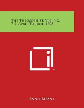 portada The Theosophist, V46, No. 7-9, April to June, 1925 (en Inglés)