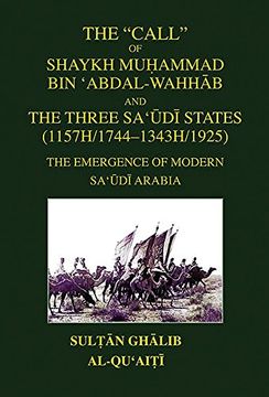 portada The Call of Shaykh MuḤAmmad bin 'abdal-Wahhab and the Three Saudi States: The Emergence of Modern Saudi Arabia (en Inglés)