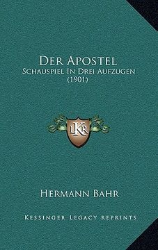 portada Der Apostel: Schauspiel In Drei Aufzugen (1901) (en Alemán)