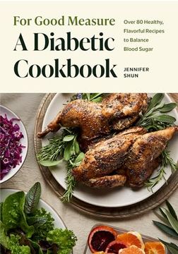 portada For Good Measure: A Diabetic Cookbook: Over 80 Healthy, Flavorful Recipes to Balance Blood Sugar (en Inglés)