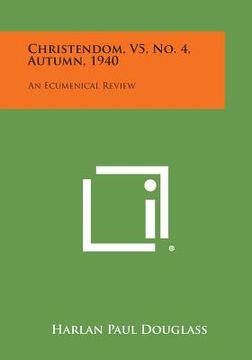 portada Christendom, V5, No. 4, Autumn, 1940: An Ecumenical Review (en Inglés)