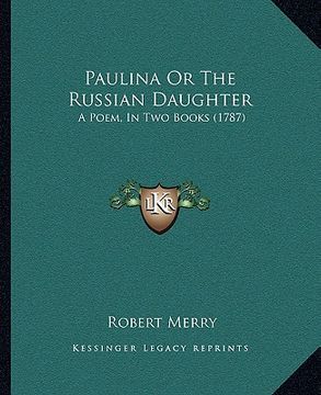 portada paulina or the russian daughter: a poem, in two books (1787) (in English)
