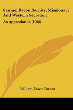portada samuel bacon barnitz, missionary and western secretary: an appreciation (1905) (in English)