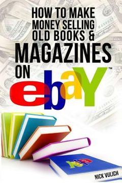 portada How to Make Money Selling Old Books and Magazines on eBay