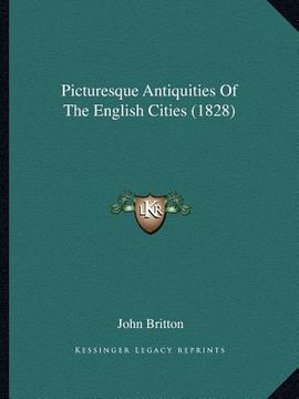 portada picturesque antiquities of the english cities (1828)