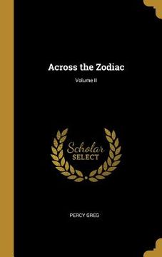 portada Across the Zodiac; Volume II (en Inglés)
