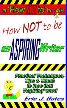 portada How NOT to be an ASPIRING Writer (en Inglés)