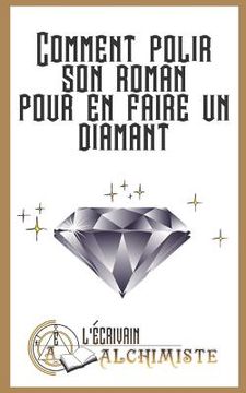 portada Comment polir son roman pour en faire un diamant?: Des conseils pour devenir ecrivain et ecrire un roman (en Francés)