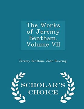 portada The Works of Jeremy Bentham. Volume VII - Scholar's Choice Edition