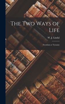 portada The Two Ways of Life; Freedom or Tyranny (en Inglés)