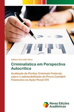 portada Criminalística em Perspectiva Autocrítica: Avaliação de Peritos Criminais Federais sobre a admissibilidade da Prova Contábil-Financeira na Ação Penal 470 (Paperback) (en Portugués)