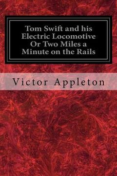 portada Tom Swift and his Electric Locomotive Or Two Miles a Minute on the Rails