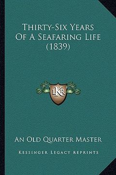 portada thirty-six years of a seafaring life (1839) (en Inglés)